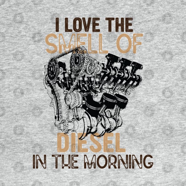 Hilarious Trucker Dad Jokes - I Love the Smell of Diesel in The Morning - Trucking Humor Saying Gift by KAVA-X